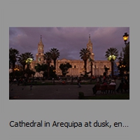 Cathedral in Arequipa at dusk, end of tour